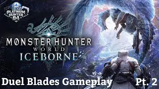 Monster Hunter World Iceborne: Get'n Good With Duel Blades Pt. 2!!!
