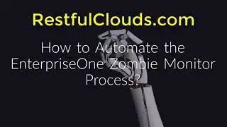 How to Automate the EnterpriseOne Zombie Check Process