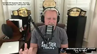 Episode 047 Augustus Cho - Fry It Up Podcast - Pro Wrestling Icon - Jeff Jarrett - Clip