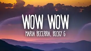 Maria Becerra, Becky G - WOW WOW
