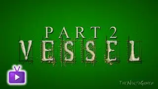 Vessel: Part 2 - Ft. cirby88