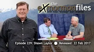 Ex Mormon Files - 229 - Shawn Lawlor