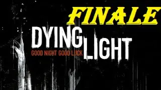 Dying Light &ndash; Part 26 &ldquo;FINALE&rdquo; / (Xbox One Walkthrough)