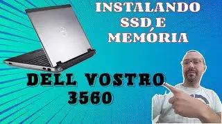 UPGRADE SSD E MEMÓRIA DELL VOSTRO 3560