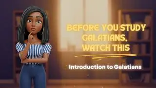 Before You Study Galatians, Watch This