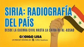 Siria: radiografía del país desde la guerra civil hasta la caída de Bashar Al-Assad