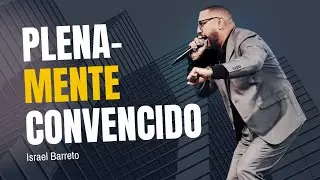 Plenamente Convencido | Ps. Israel Barreto | SMA 2024