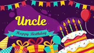 Uncle Happy Birthday Song 🎂 Happy birthday Uncle 生日快乐 Uncle birthday music 🎁 お誕生日おめでとう 생일 축하해