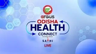 🔵Odisha Health Connect 2022 | Health Conclave 2022  | Argus News
