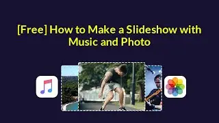 [Free] How to Make a Slideshow with Music and Photo