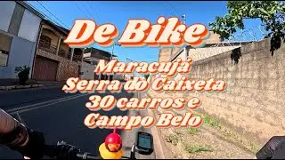 De Bike - Maracujá, Serra do Caixeta, Trinta Carros e Campo Belo