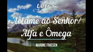 Aclame ao Senhor / Alfa e Ômega - LETRA - Marine Friesen