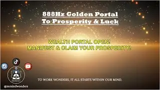 888Hz GOLDEN PORTAL to ACCESS ABUNDANCE & MIRACLES, ROOT WEALTH in your DNA, VISUALIZE and MEDITATE