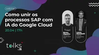 Talks by ITS | Inovação dos negócios: como unir os processos SAP com IA do Google Cloud