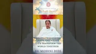 15 Days, One Virtue &mdash; Let's Transform the World Together - BK Mohini Didi