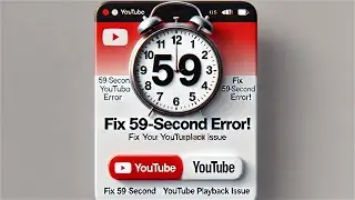 Fix YouTube Videos Stopping at 59 Seconds! 1 Minute Solutions