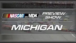 NASCAR On MDK Preview Show: Michigan