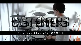 ［LISTENERS OP］Into the blue's - ACCAMER フル 叩いてみた｜リスナーズ full Drum cover