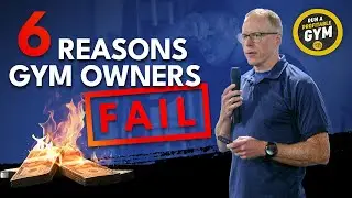 The 6 Reasons Gym Owners Fail (and What to Do About It)