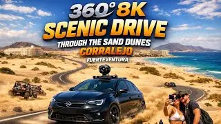 360&deg; 8K Scenic Drive Through the Sand Dunes of Corralejo | Fuerteventura