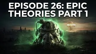 Episode 26: Epic Theories Part 1
