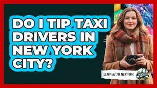 Do I Tip Taxi Drivers in New York City?