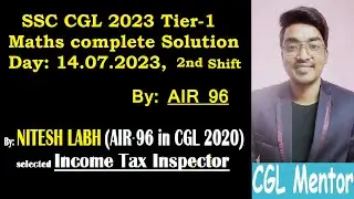 14.07.2023 Shift-2 SSC CGL-2023 Tier-1 Maths Asked Questions | by Nitesh Labh, AIR-96 | CGL Mentor