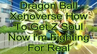 Dragon Ball Xenoverse How To Get  Z Soul Now i'm Fighting For Real