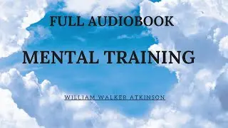 Memory &ndash; How to Develop, Train, and Use It | Full Audiobook | William Walker Atkinson