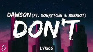 Dawson - Don't (Lyrics) feat. sorrytobi & 808Riot