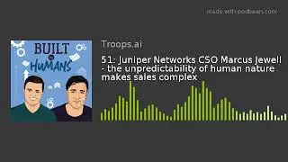 51: Juniper Networks CSO Marcus Jewell - the unpredictability of human nature makes sales complex