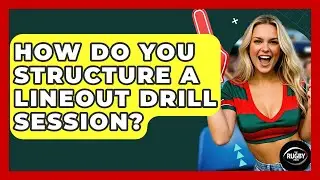 How Do You Structure A Lineout Drill Session? - The Rugby Pros