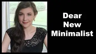 Dear New Minimalist