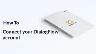 Quickwork | How To: Connecting your DialogFlow account
