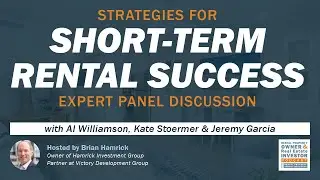 Strategies for Short-Term Rental Success With Al Williamson, Kate Stoermer and Jeremy Garcia (AUDIO)