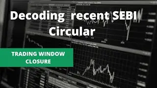 TRADING WINDOW CLOSURE | UPDATE | RECENT SEBI CIRCULAR