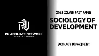 2023 SOCIOLOGY OF DEVELOPMENT SOLVED PAST PAPER - FULL FOCUSED EXAM PREP | PU AFFILIATE NETWORK#exam