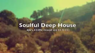 432Hz Soulful Deep House - djb's mixed set 14-5-14