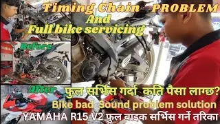 Bike Timing Chain Problem//YAMAHA R15 V2 Full Servicing//बाइक फुल सर्भिस् र केम चेन बनाउने तरिका।।