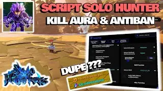 C&aacute;ch Hack Solo Hunter Script Auto Farm Kill Aura, Auto Quest, Auto Collect Chest, Antiban