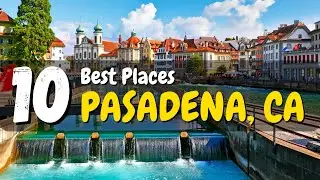 Pasadena California's Best Things to Do | A Local's Guide