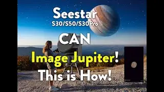 Как использовать мой телескоп Seestar для съёмки Юпитера. Мы МОЖЕМ получить хорошее изображение! ...