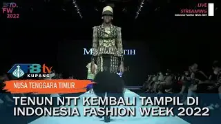 Tenun NTT Kembali Tampil di Indonesia Fashion Week 2022