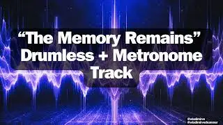 The Memory Remains (Drumless with Metronome) – Drum Practice Version