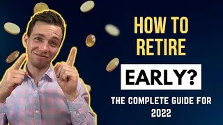 How To Retire Early: The Complete Guide For 2022