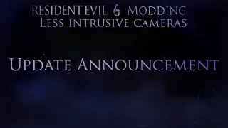 Resident Evil 6 Modding Update - Less Intrusive Cameras and Restrictive Movement
