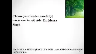 Choose your leader carefully|  ध्यान से अपना नेता चुने|  Adv. Dr. Meera Singh