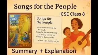 🎵 Songs for the People - Summary | ICSE Class 8 English | Gem's English Reader 🎵