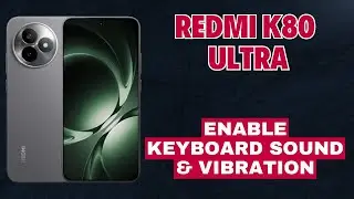 How to Enable Keyboard Sound & Vibration on Redmi K80 Ultra | Settings Guide