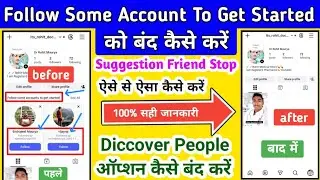 Follow Some Accounts To Get Started || How To Hide Discover People Option & Suggested For You List